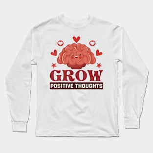 Grow Positive Thoughts Long Sleeve T-Shirt